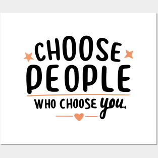 Choose People Who Choose You. typography design Posters and Art